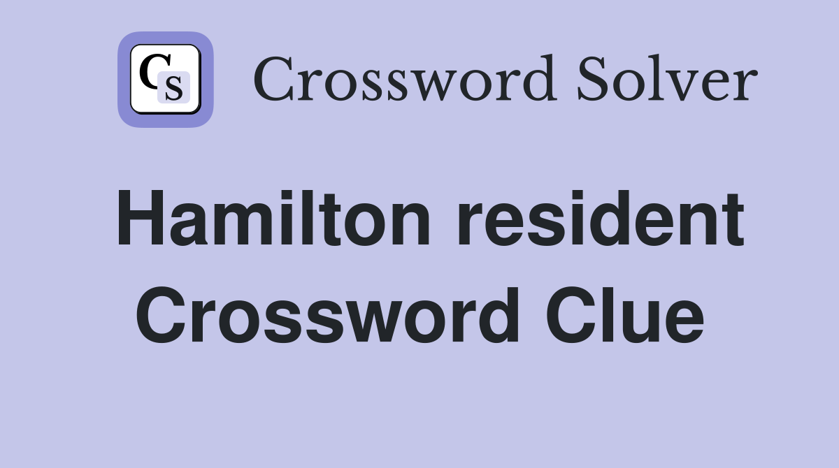 Hamilton resident Crossword Clue