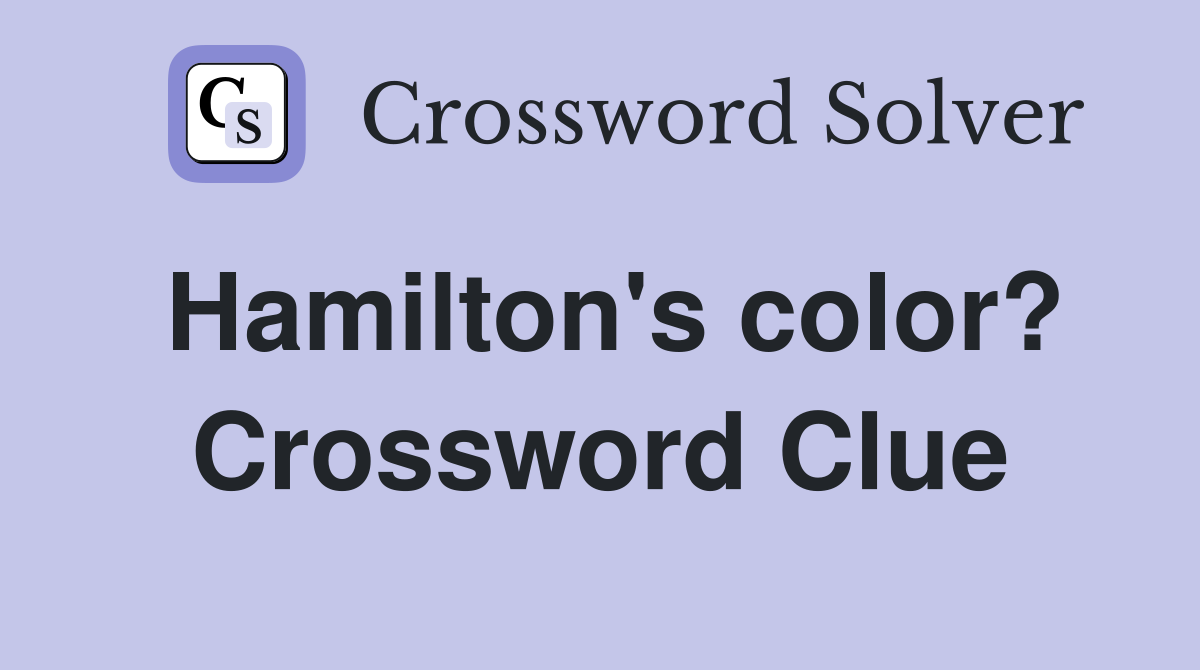 Hamilton's color? Crossword Clue