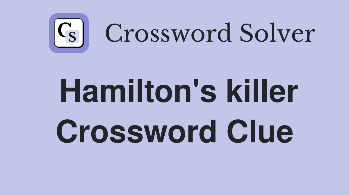 Hamilton's killer Crossword Clue