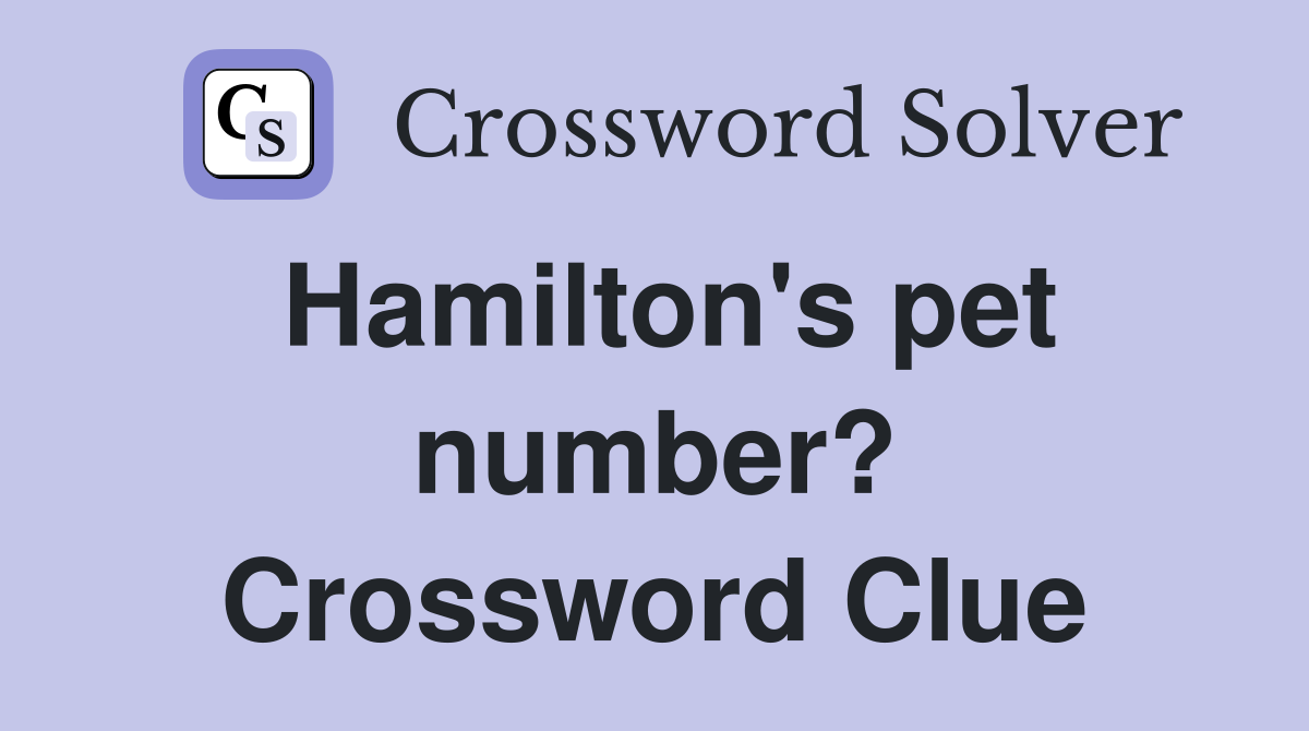 Hamilton's pet number? Crossword Clue