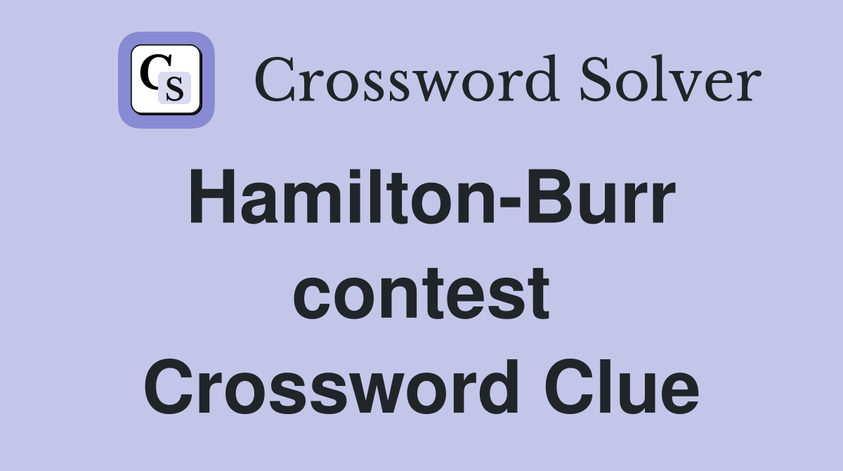 Hamilton-Burr contest Crossword Clue