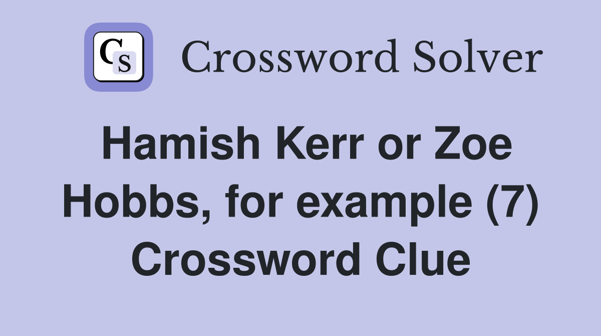 Hamish Kerr or Zoe Hobbs, for example (7) Crossword Clue