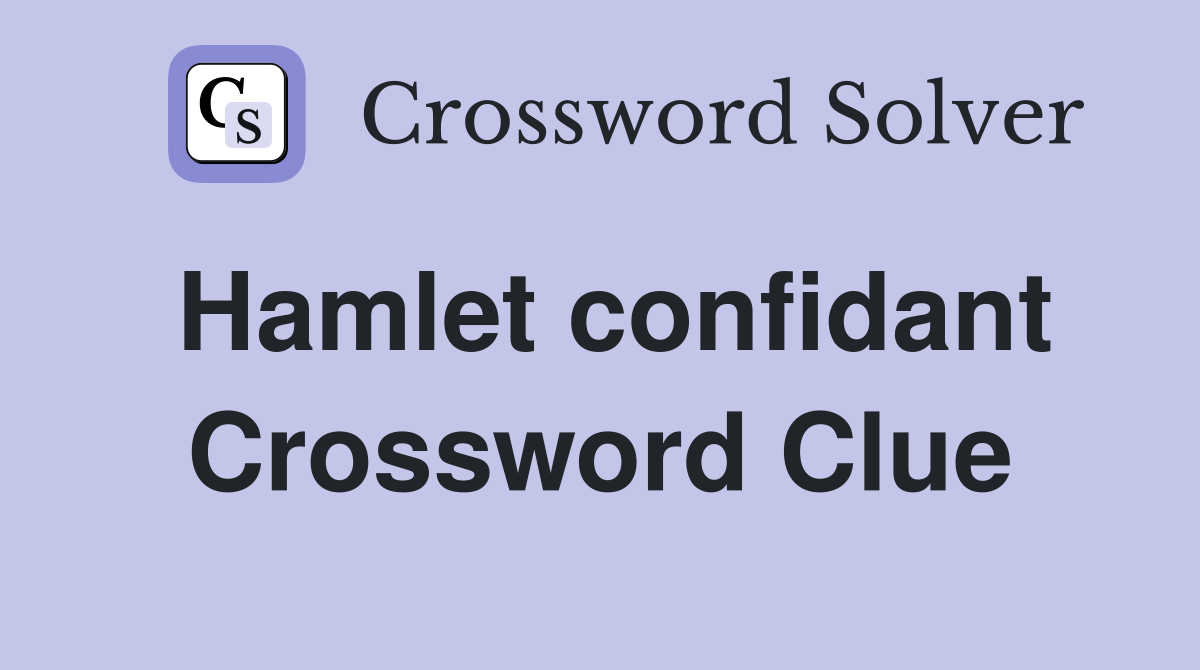 Hamlet confidant Crossword Clue