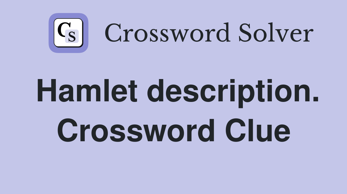Hamlet description. Crossword Clue