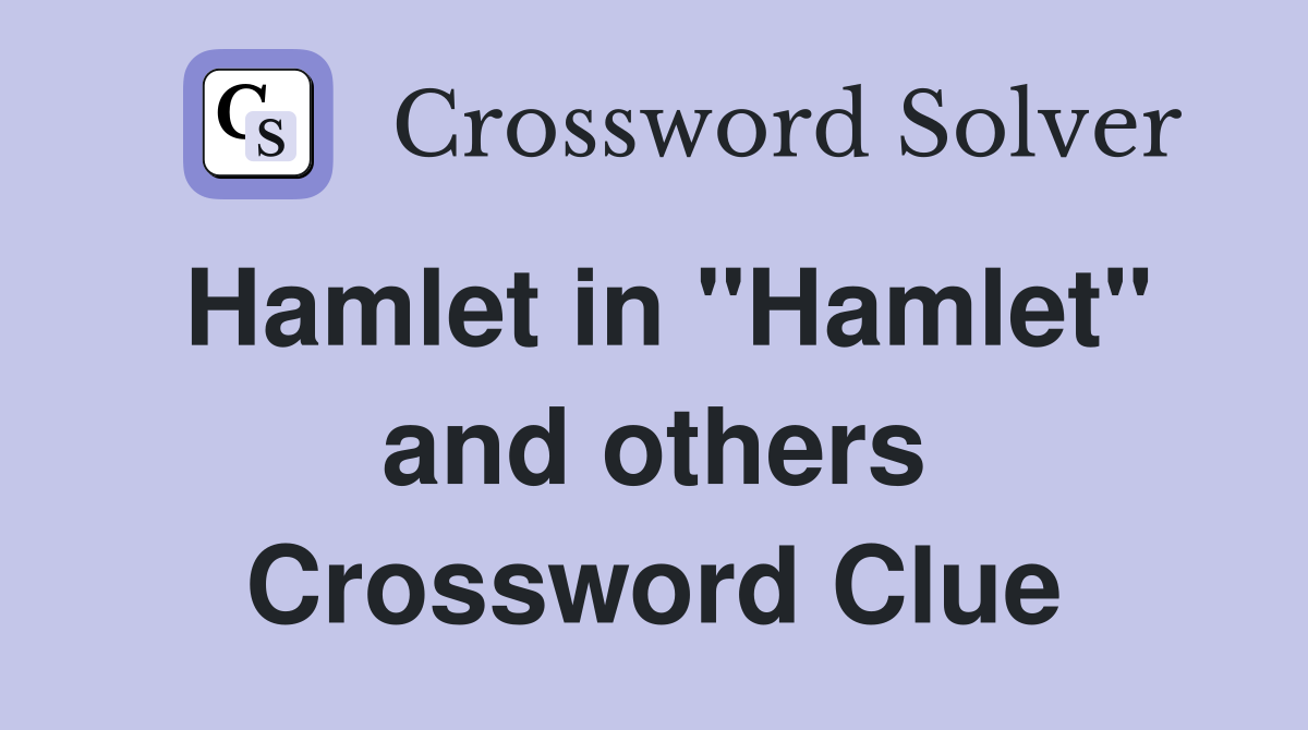 Hamlet in "Hamlet" and others Crossword Clue