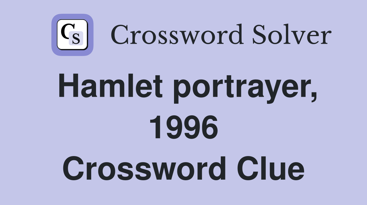 Hamlet portrayer, 1996 Crossword Clue