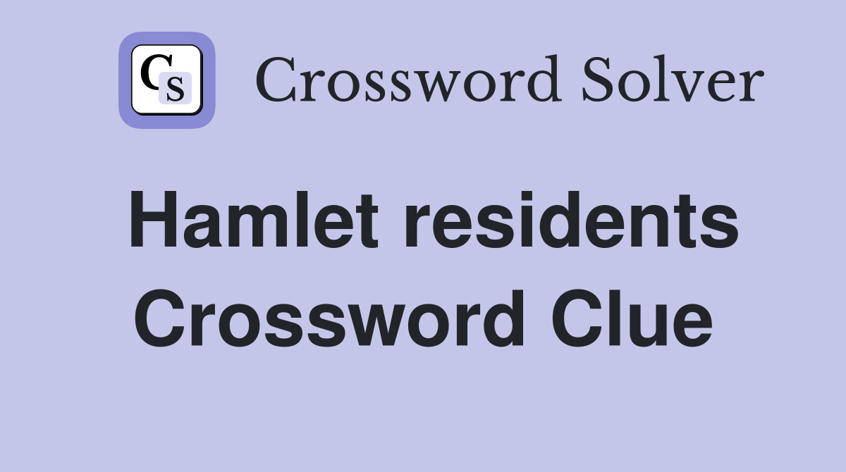 Hamlet residents Crossword Clue