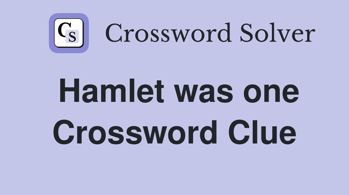 Hamlet was one Crossword Clue