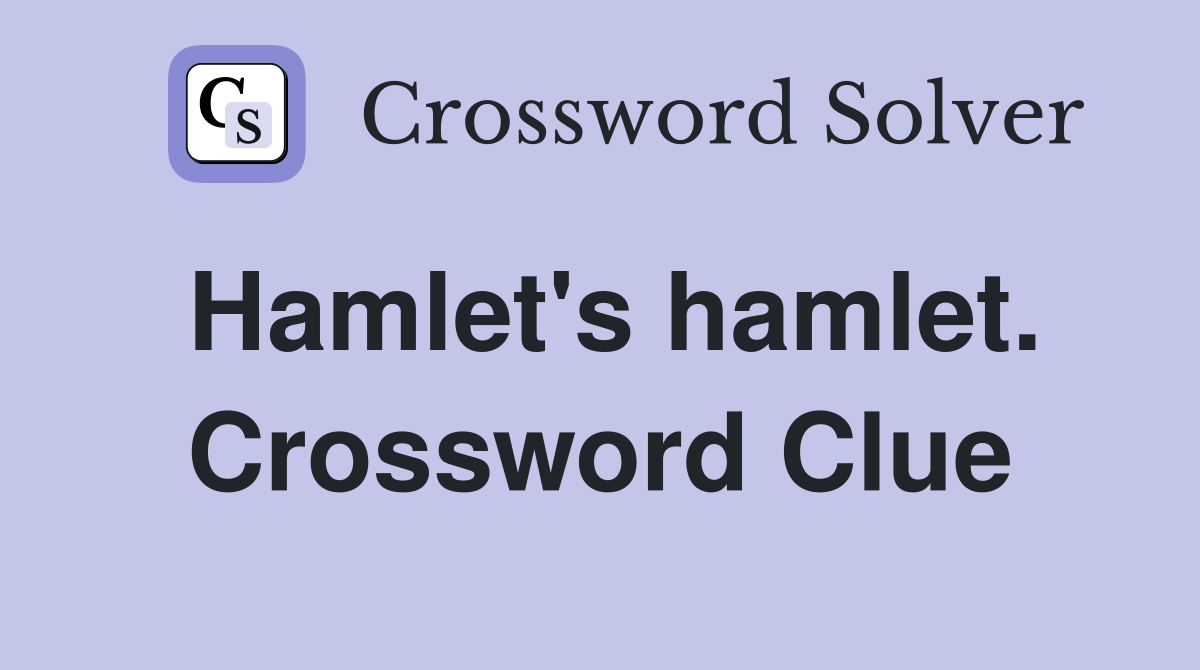 Hamlet's hamlet. Crossword Clue