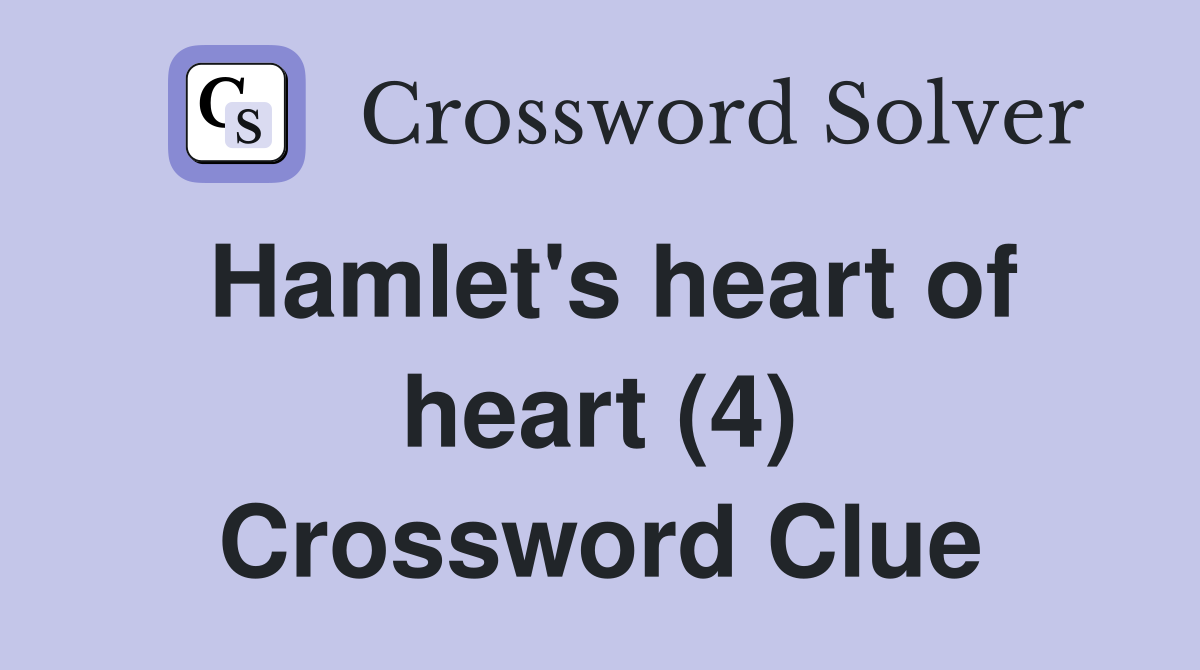 Hamlet's heart of heart (4) Crossword Clue