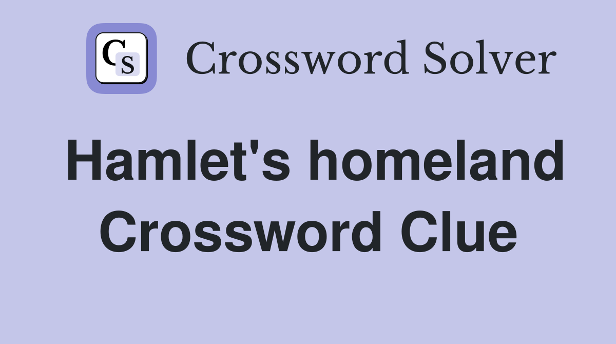 Hamlet's homeland Crossword Clue