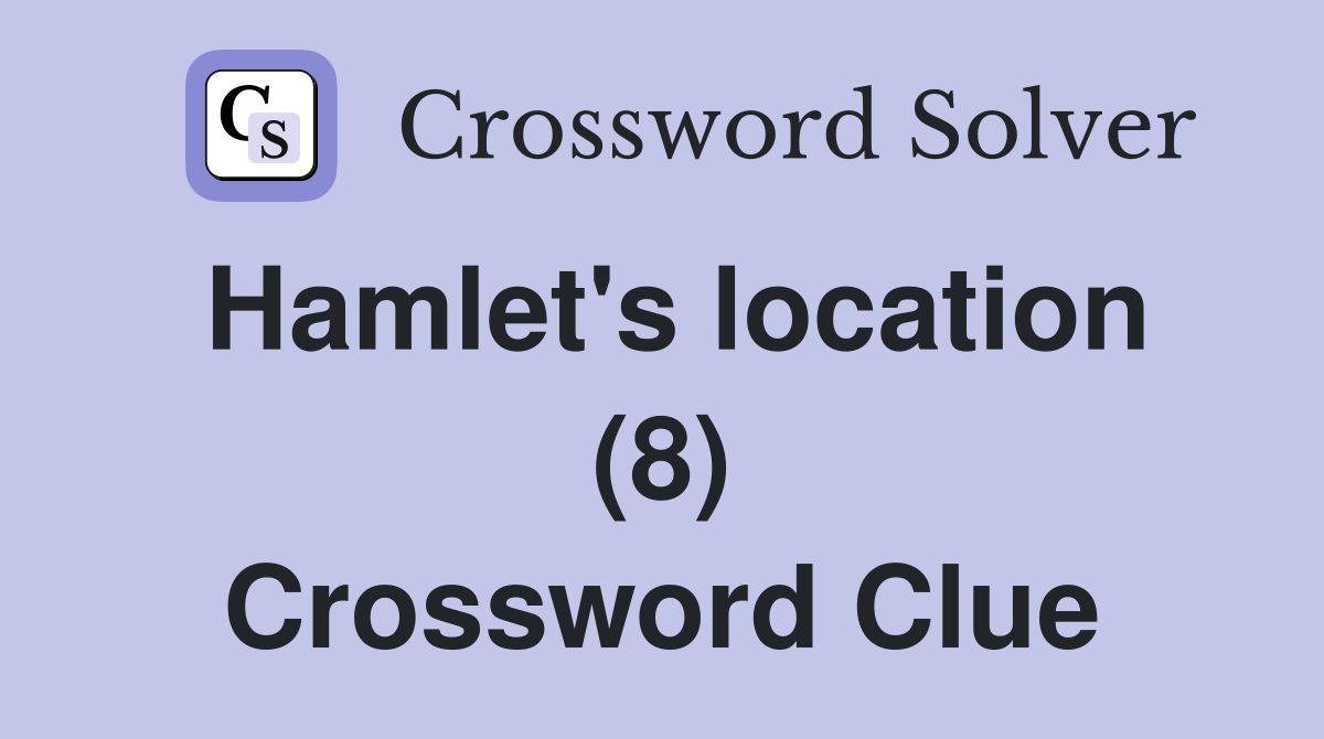 Hamlet's location (8) Crossword Clue