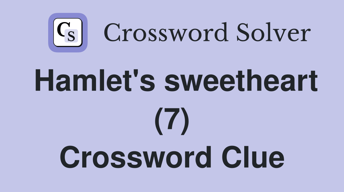 Hamlet's sweetheart (7) Crossword Clue