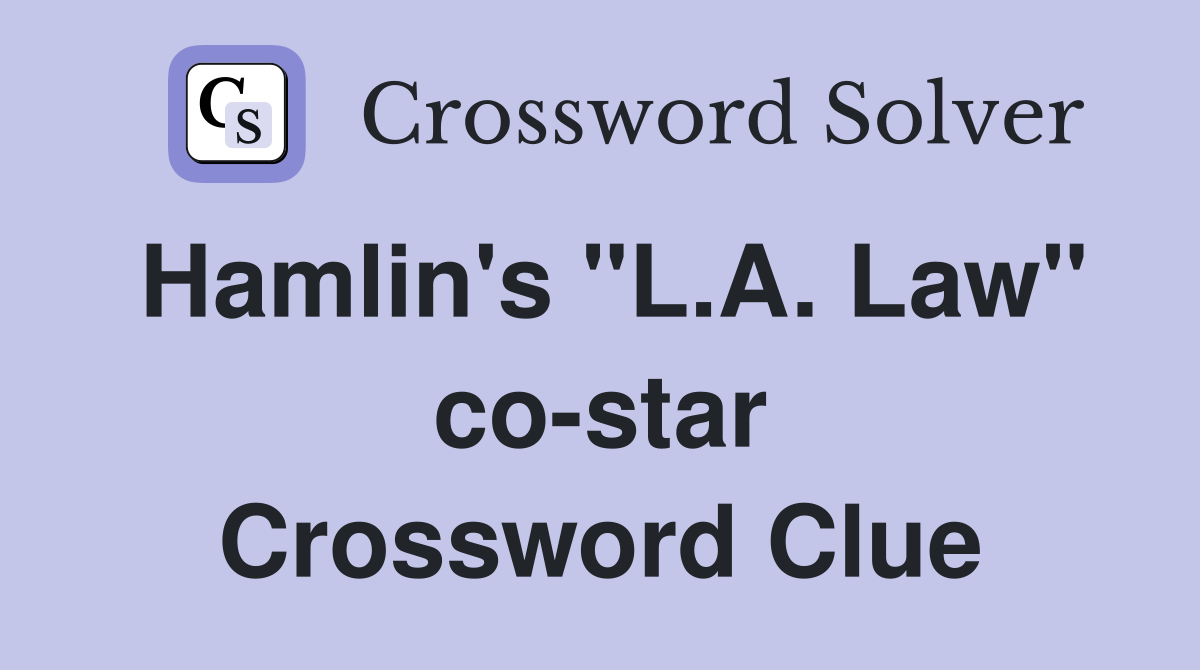 Hamlin's "L.A. Law" co-star Crossword Clue