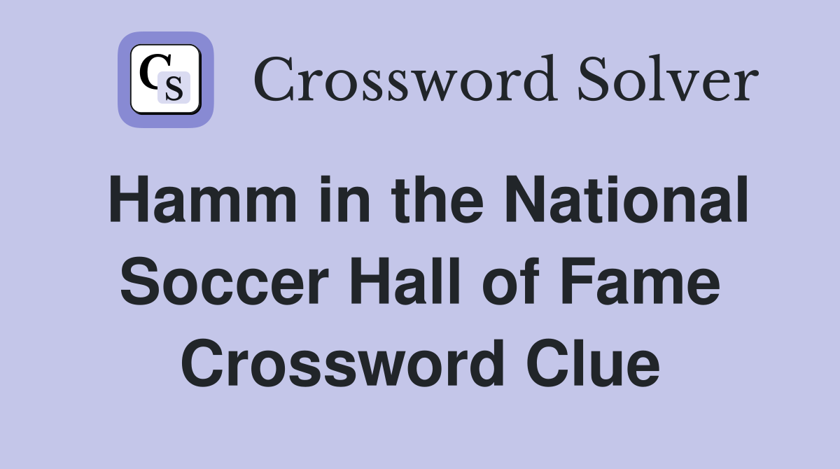Hamm in the National Soccer Hall of Fame Crossword Clue