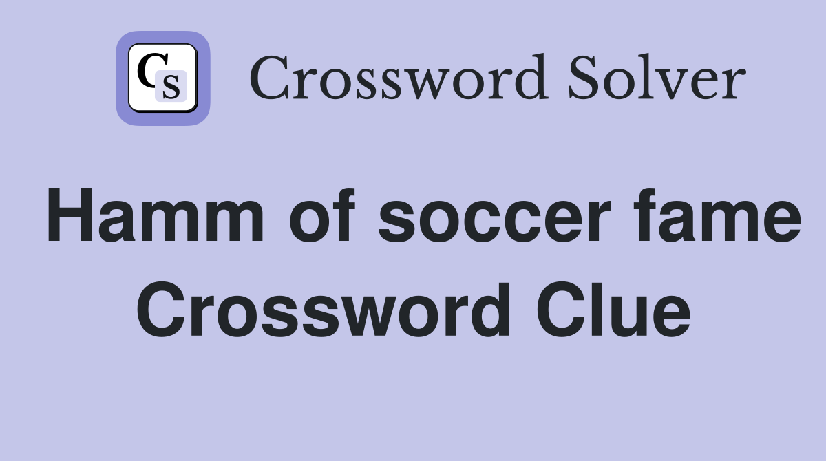 Hamm of soccer fame Crossword Clue