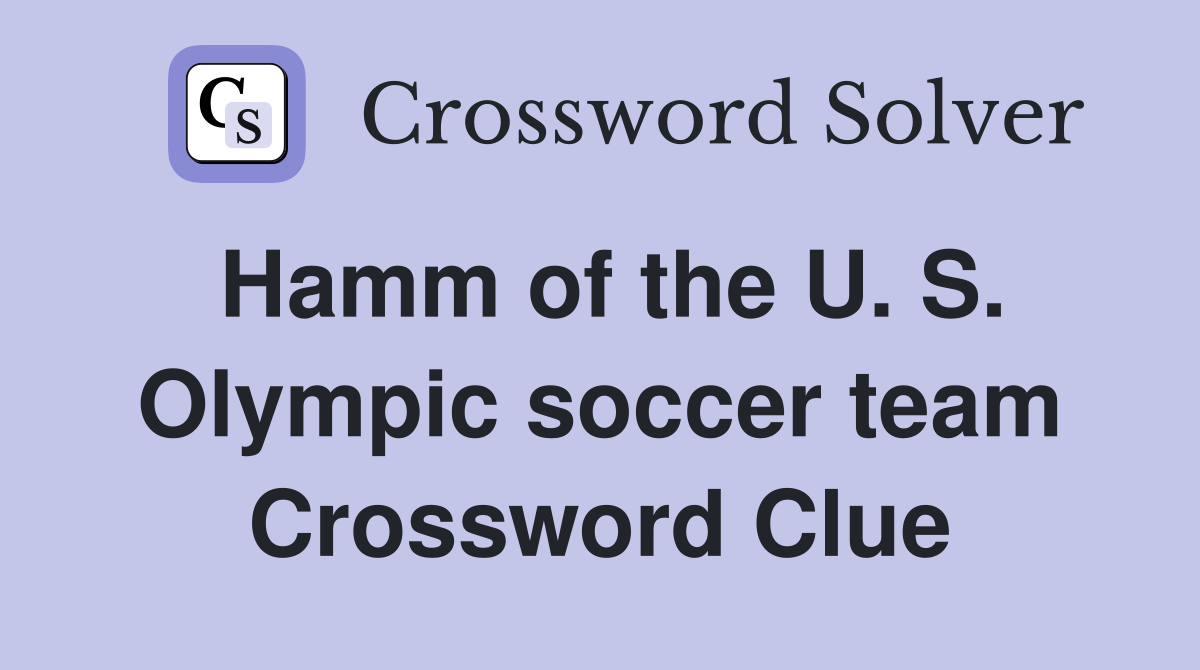 Hamm of the U. S. Olympic soccer team Crossword Clue