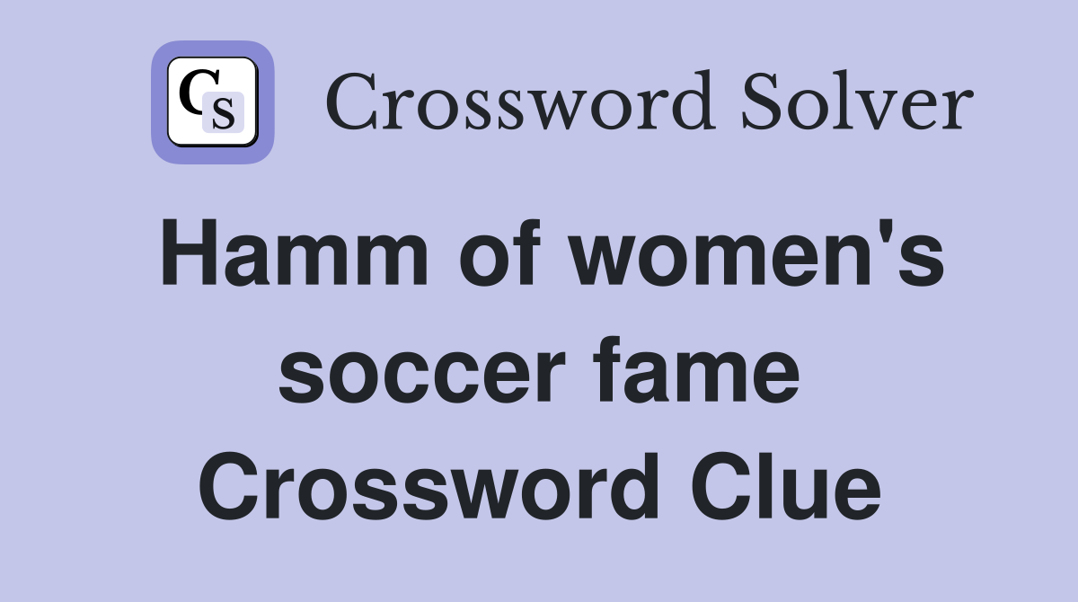 Hamm of women's soccer fame Crossword Clue