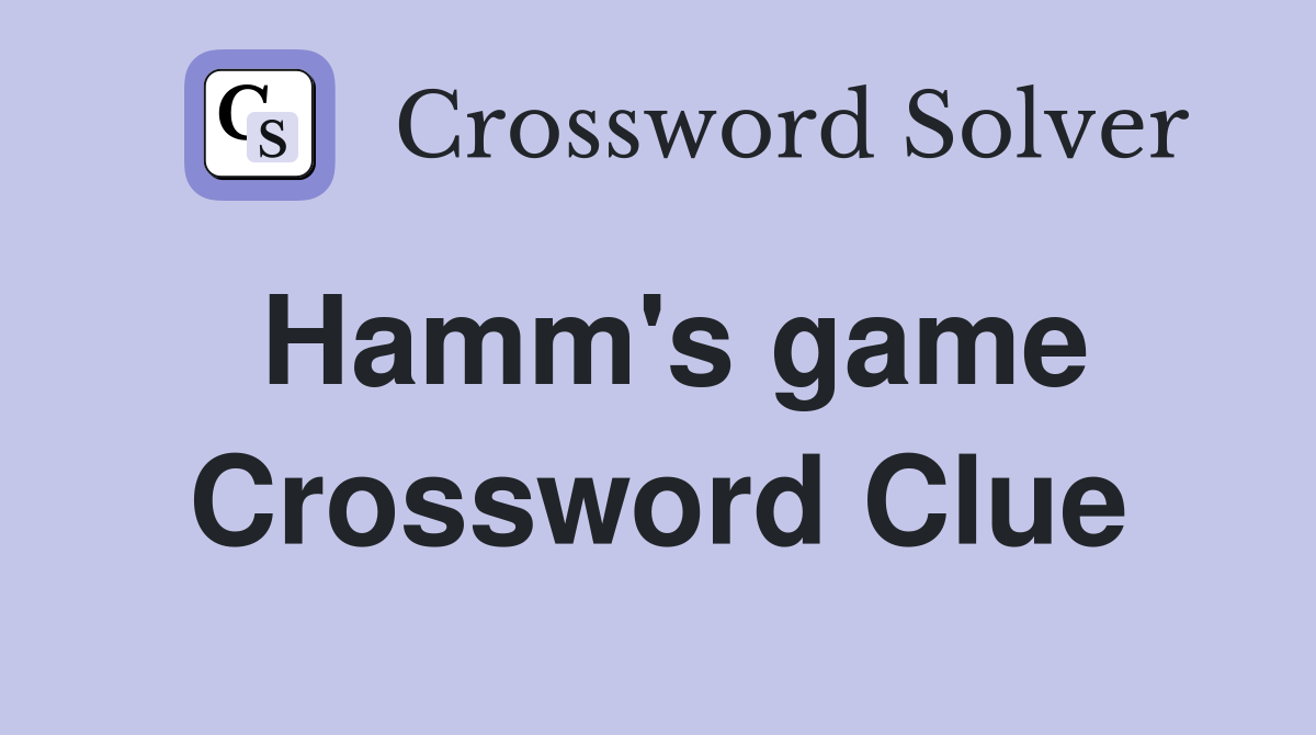 Hamm's game Crossword Clue