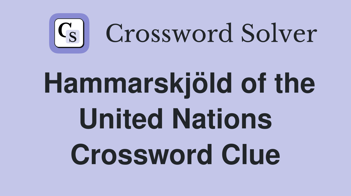 Hammarskjöld of the United Nations Crossword Clue