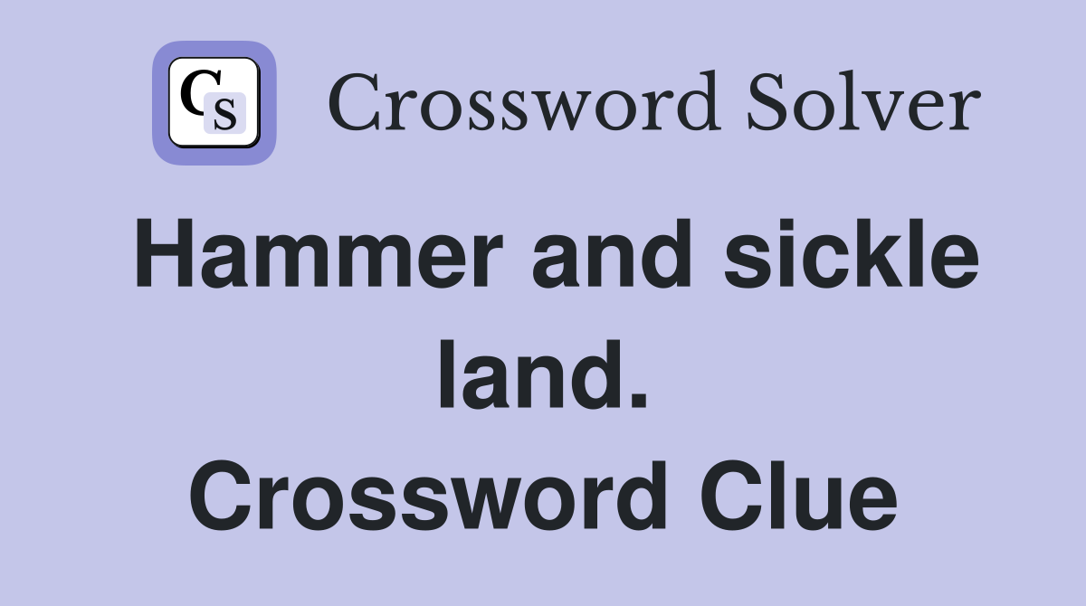 Hammer and sickle land. Crossword Clue