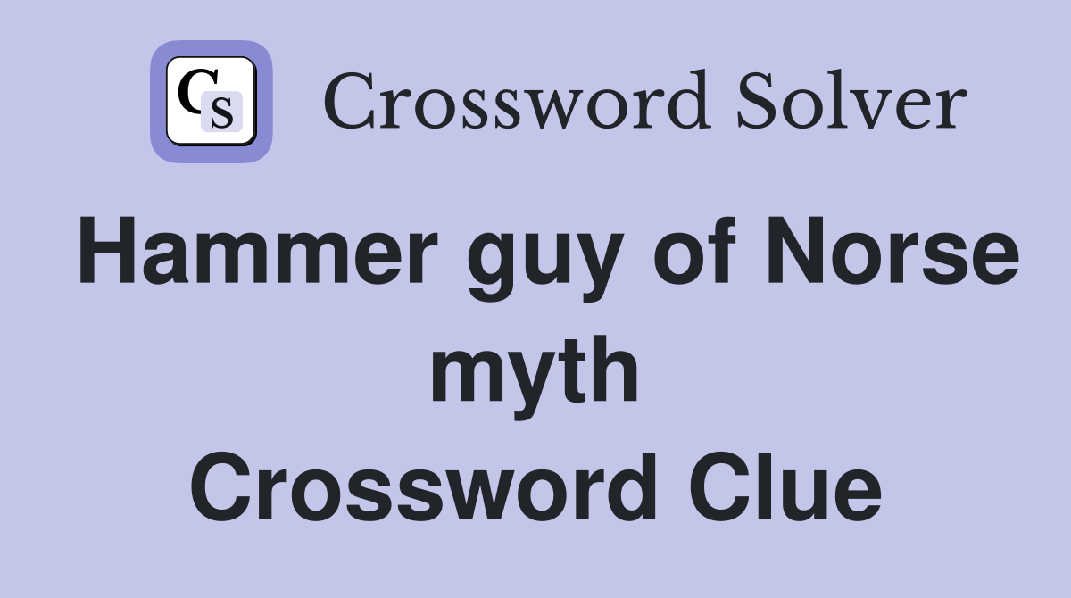 Hammer guy of Norse myth Crossword Clue