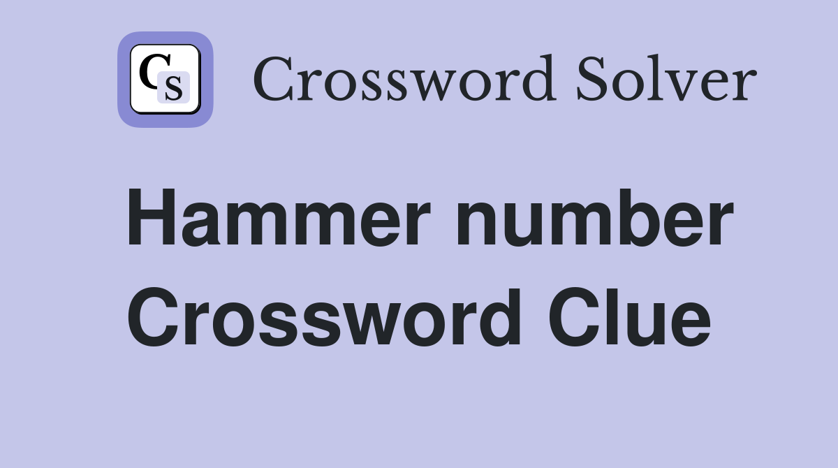 Hammer number Crossword Clue