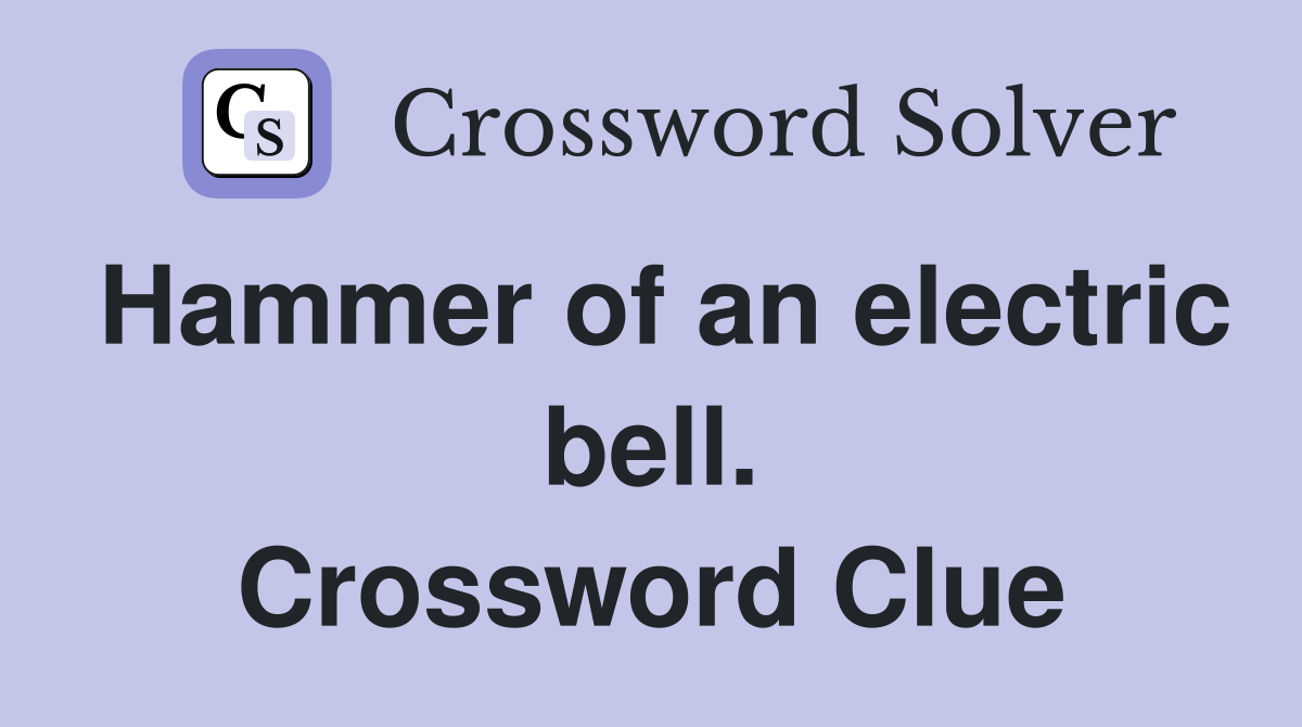Hammer of an electric bell. Crossword Clue