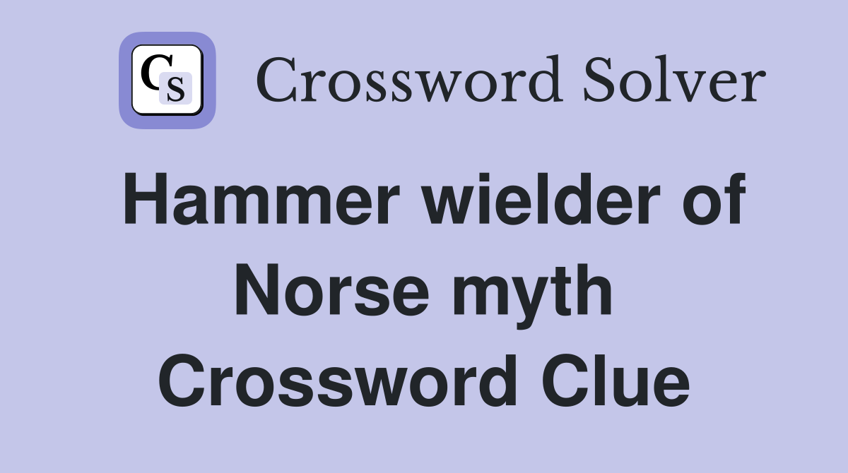 Hammer wielder of Norse myth Crossword Clue