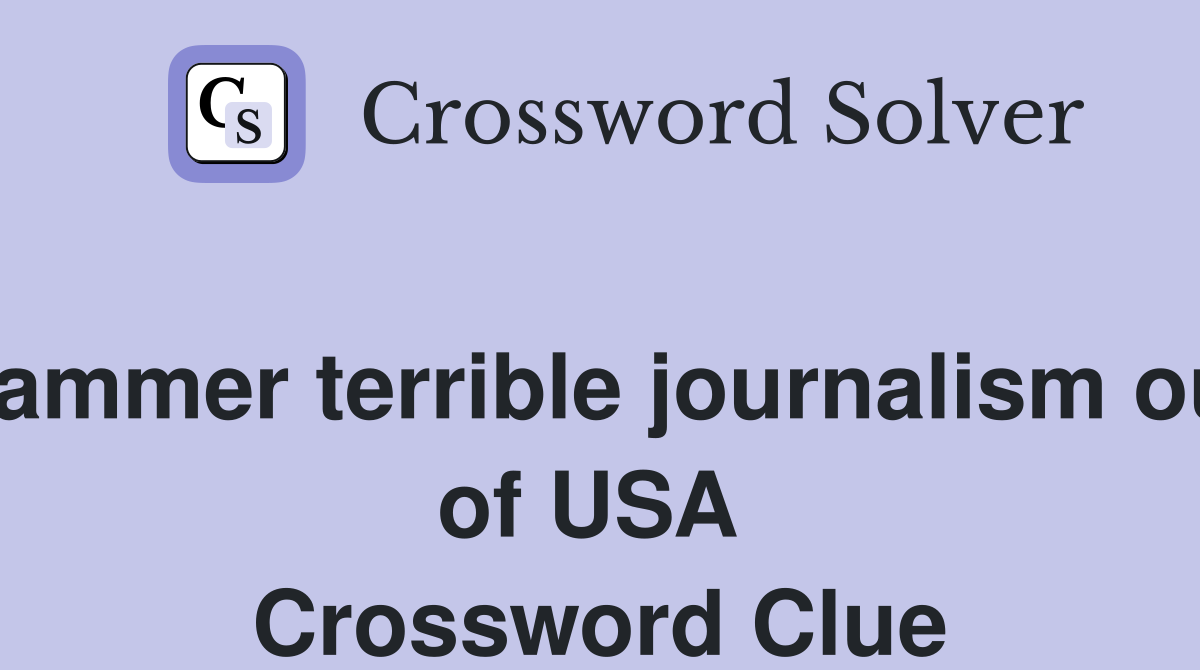 Hammer terrible journalism out of USA  Crossword Clue