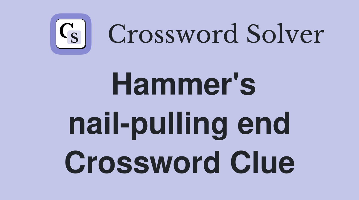 Hammer's nail-pulling end Crossword Clue