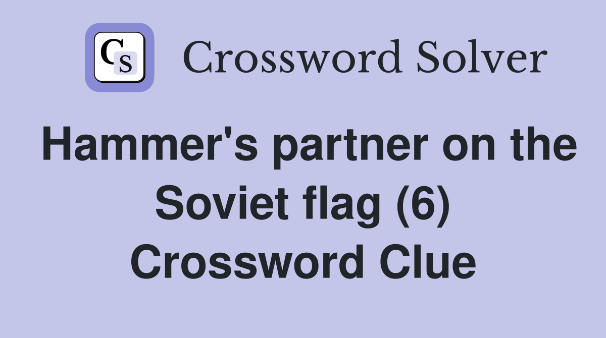 Hammer's partner on the Soviet flag (6) Crossword Clue