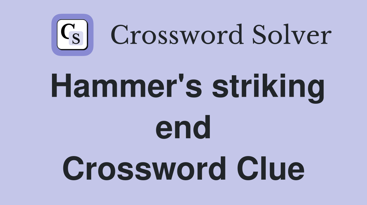 Hammer's striking end Crossword Clue