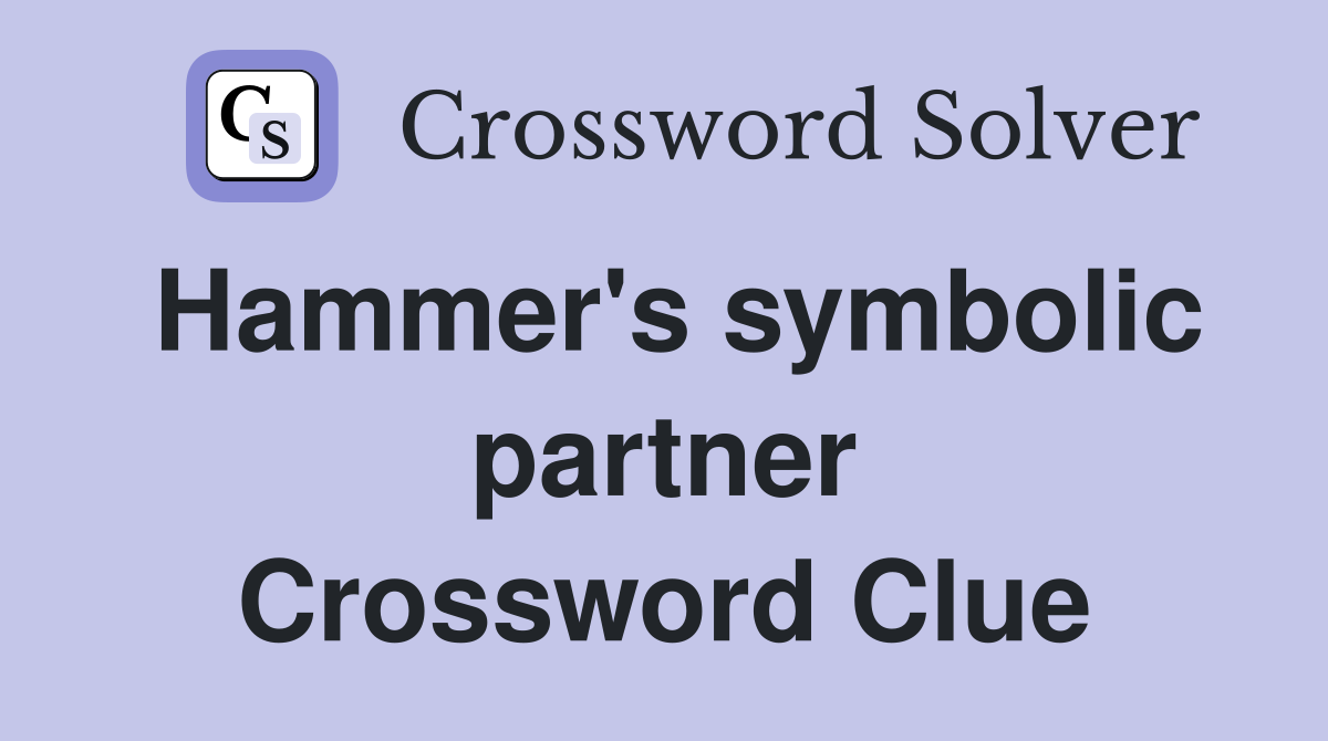Hammer's symbolic partner Crossword Clue