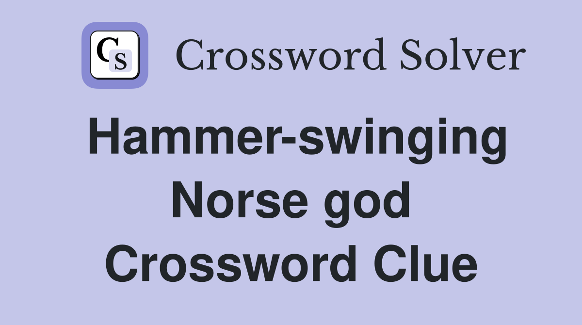 Hammer-swinging Norse god Crossword Clue
