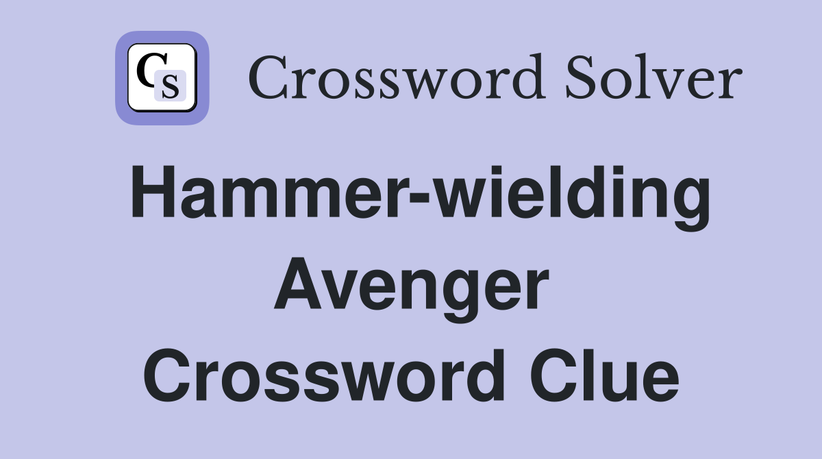 Hammer-wielding Avenger Crossword Clue