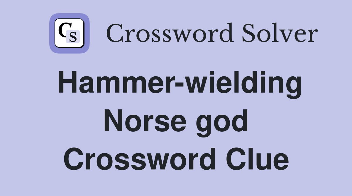 Hammer-wielding Norse god Crossword Clue