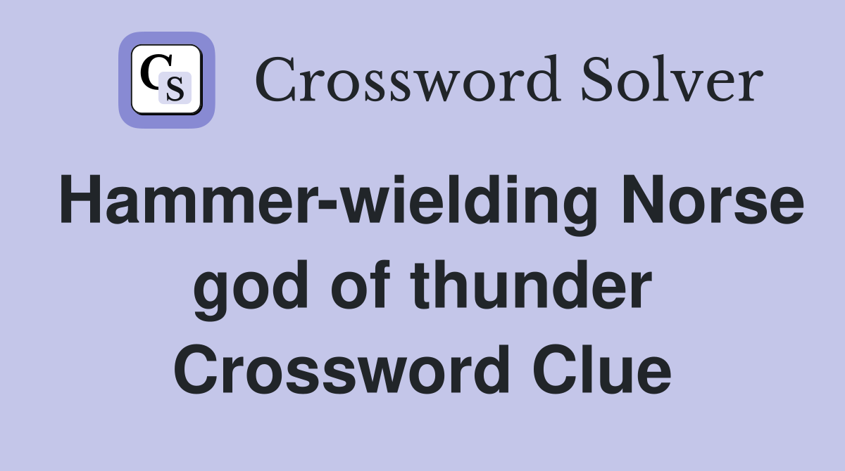 Hammer-wielding Norse god of thunder Crossword Clue