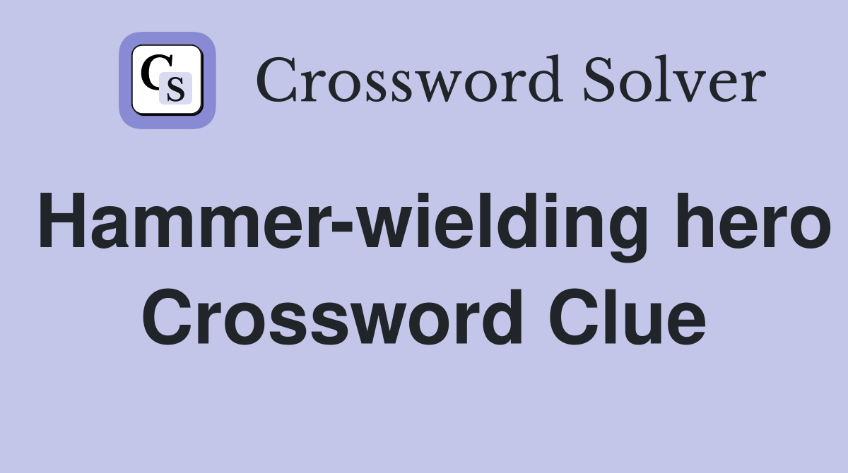 Hammer-wielding hero Crossword Clue