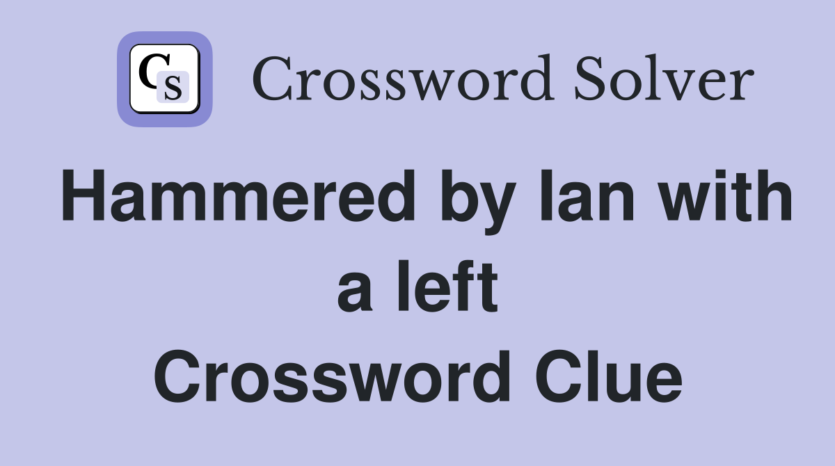 Hammered by Ian with a left Crossword Clue