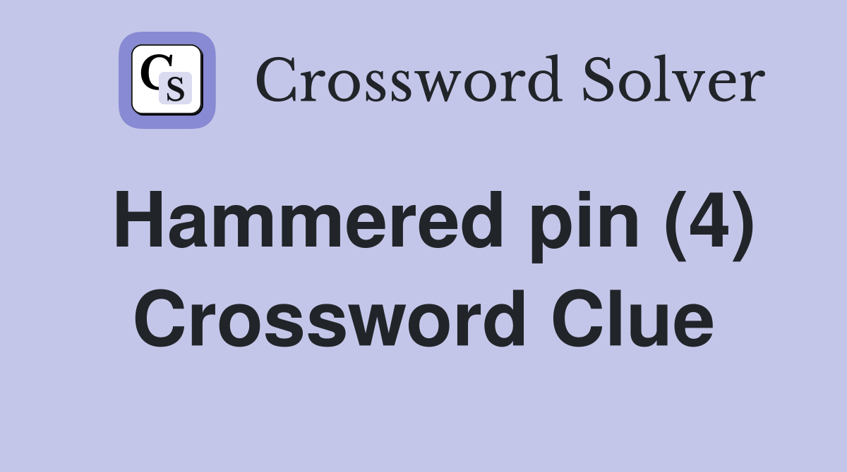 Hammered pin (4) Crossword Clue