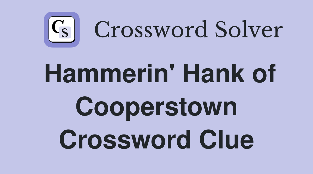 Hammerin' Hank of Cooperstown Crossword Clue