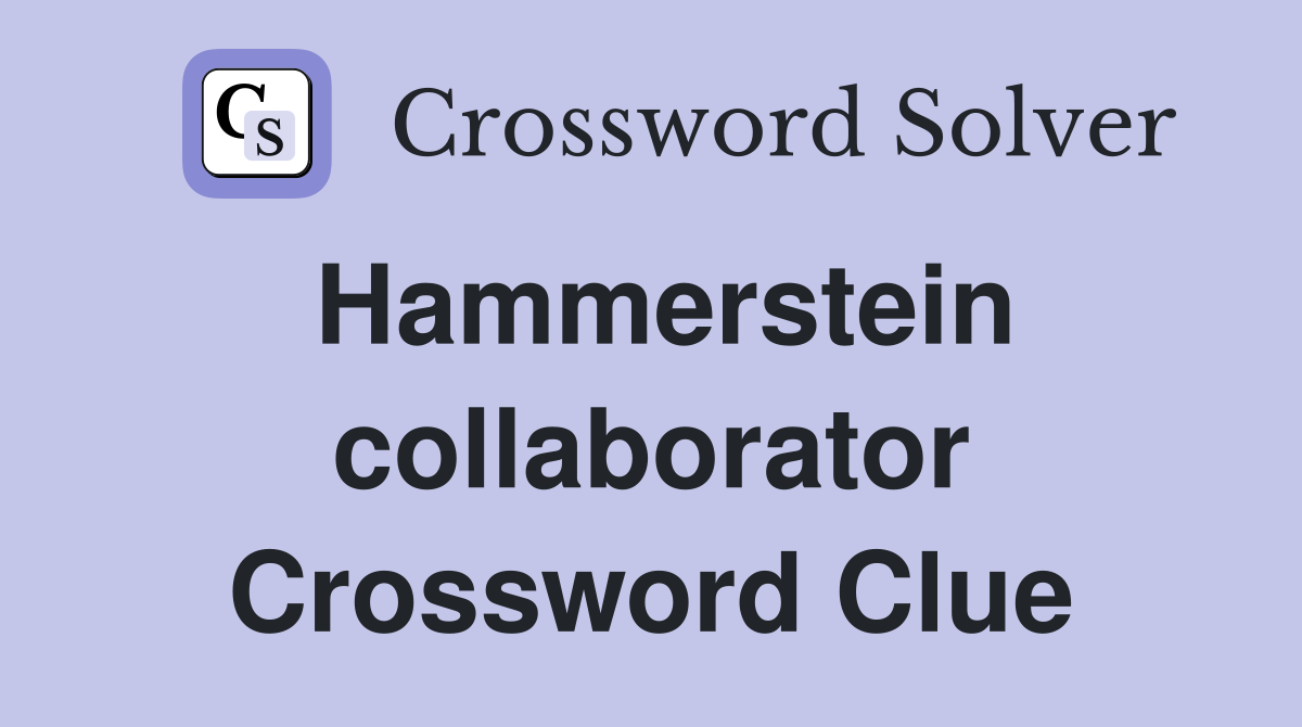 Hammerstein collaborator Crossword Clue