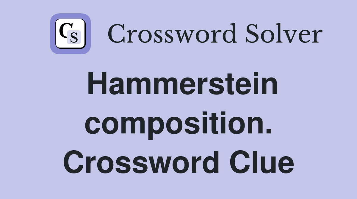 Hammerstein composition. Crossword Clue