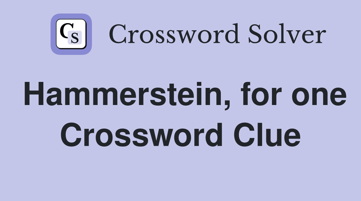 Hammerstein, for one Crossword Clue