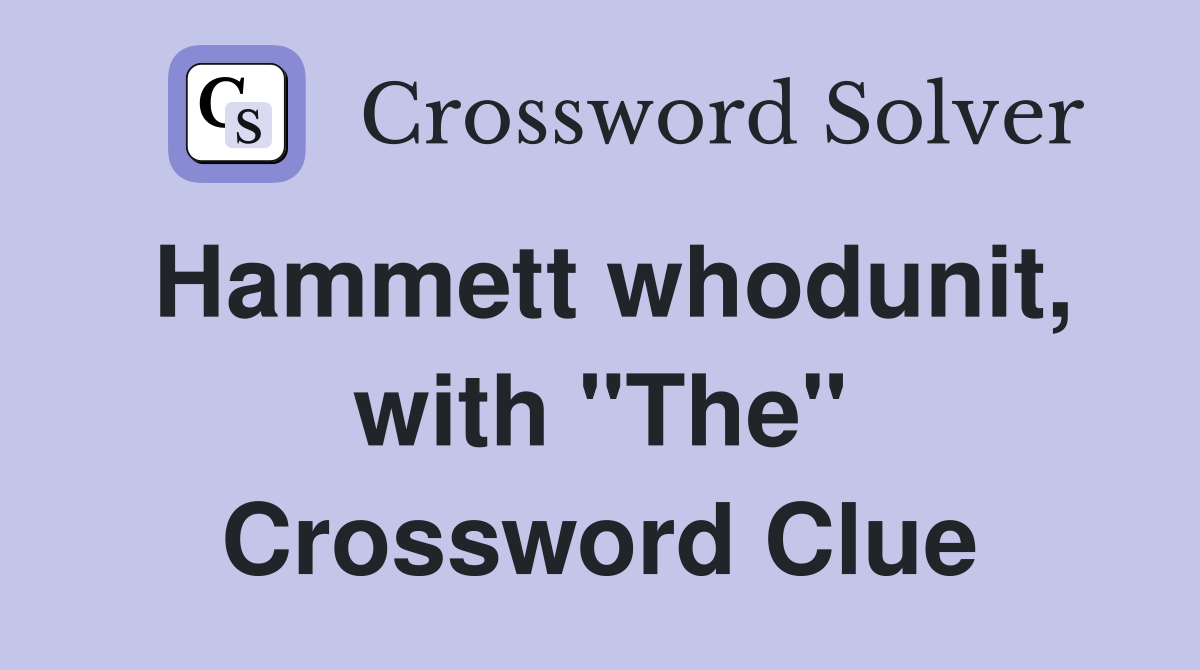 Hammett whodunit, with "The" Crossword Clue