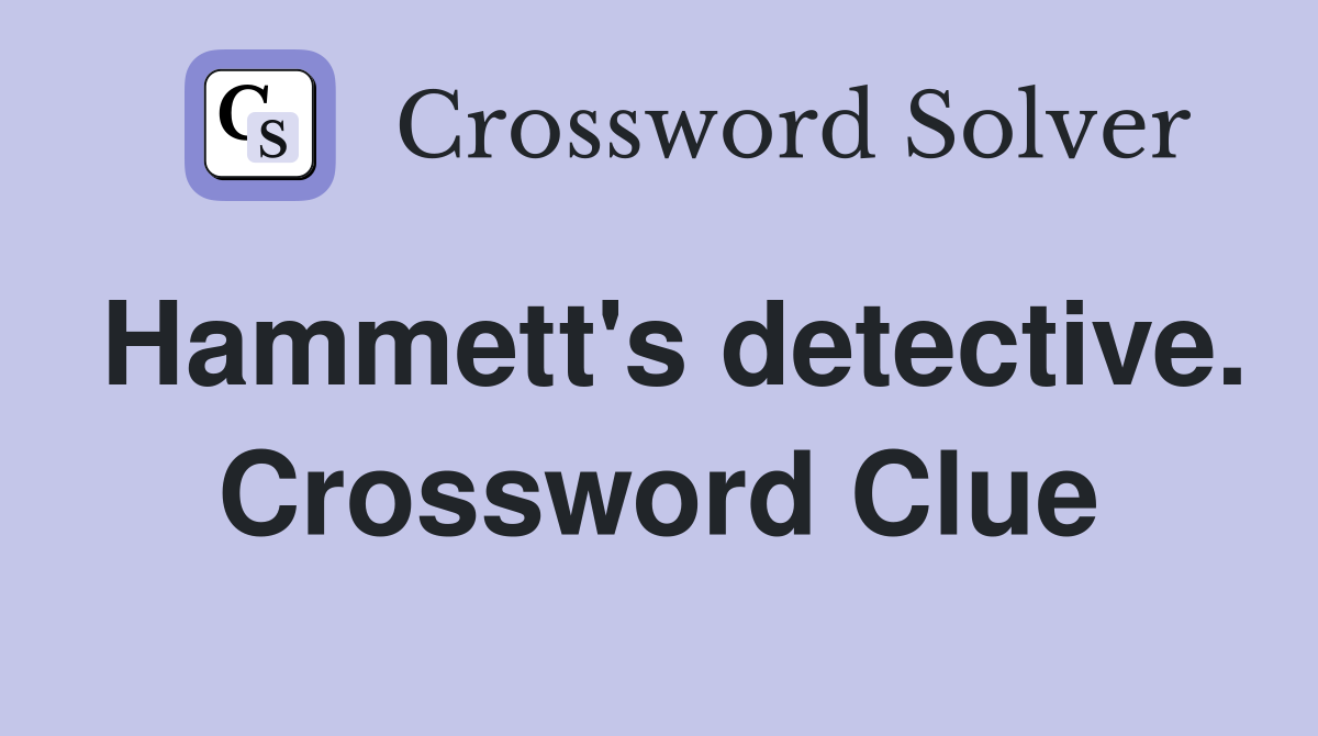 Hammett's detective. Crossword Clue