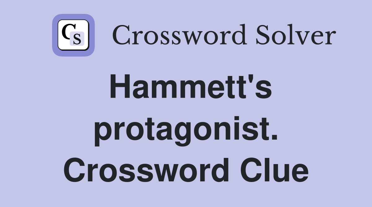 Hammett's protagonist. Crossword Clue
