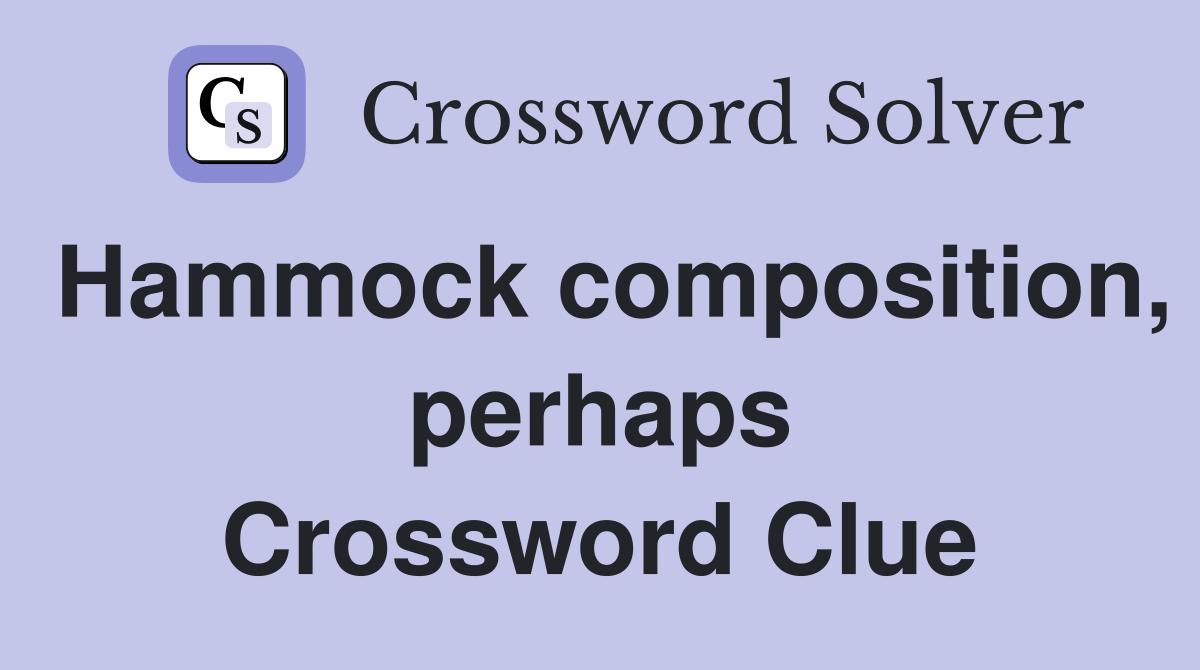 Hammock composition, perhaps Crossword Clue