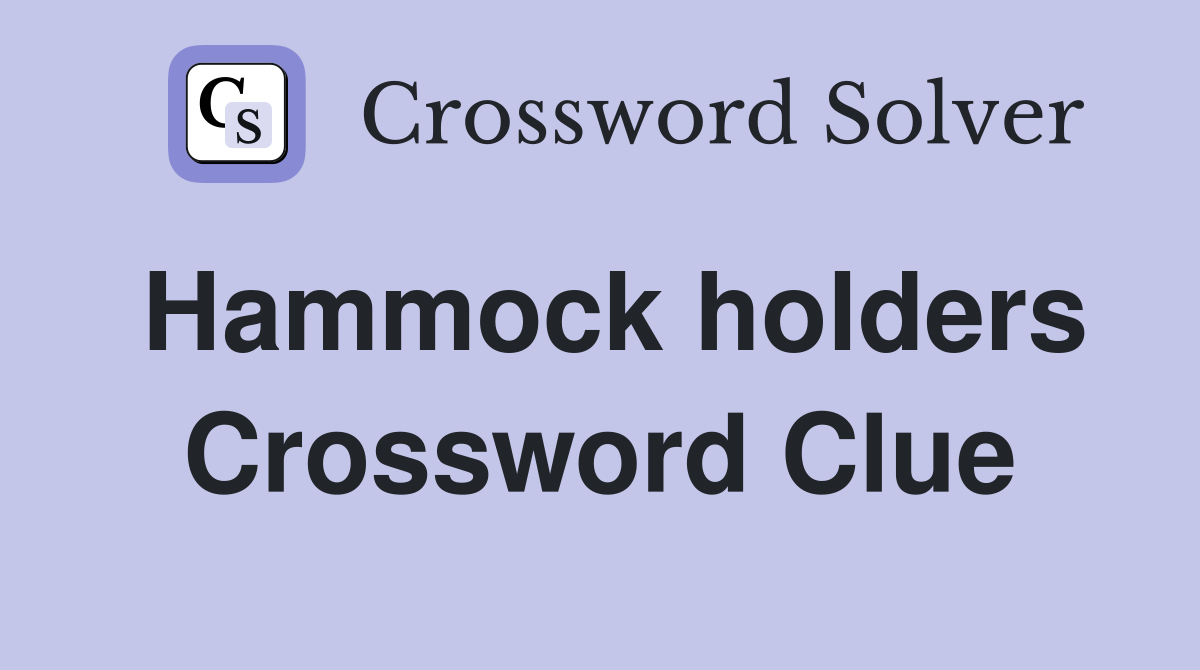 Hammock holders Crossword Clue